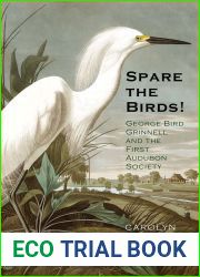 Spare the Birds!: George Bird Grinnell and the First Audubon Society