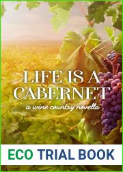 Life is a Cabernet: A Companion Wine Novella to The Winemakers