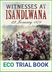 Witnesses at Isandlwana: 22 January 1879