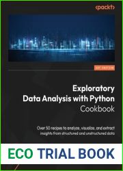 Exploratory Data Analysis with Python Cookbook: Over 50 recipes to analyze, visualize, and extract insights from structured and unstructured data