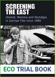 Screening the East: Heimat, Memory and Nostalgia in German Film since 1989 (Film Europa)