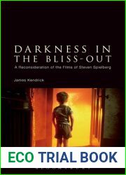 Darkness in the Bliss-Out: A Reconsideration of the Films of Steven Spielberg