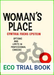 Woman|s Place: Options and Limits in Professional Careers