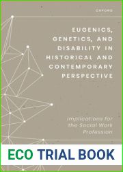 Eugenics, Genetics, and Disability in Historical and Contemporary Perspective: Implications for the Social Work Profession