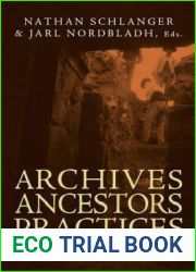 Archives, Ancestors, Practices: Archaeology in the Light of its History (Education and Culture)