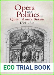 Opera and Politics in Queen Anne|s Britain, 1705-1714