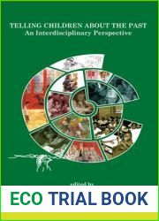 Telling Children About the Past: An Interdisciplinary Perspective (International Monographs in Prehistory: Ethnoarchaeology Series, 6)