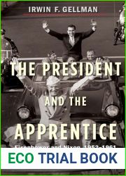 The President and the Apprentice: Eisenhower and Nixon, 1952-1961
