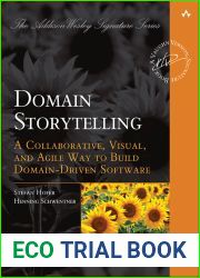 Domain Storytelling: A Collaborative, Visual, and Agile Way to Build Domain-Driven Software (Addison-Wesley Signature Series (Vernon))