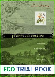 Plants and Empire: Colonial Bioprospecting in the Atlantic World