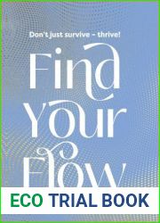 Find Your Flow: Don|t just survive - thrive!