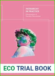 Patriarchy in Practice: Ethnographies of Everyday Masculinities