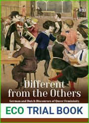 Different from the Others: German and Dutch Discourses of Queer Femininity and Female Desire, 1918-1940