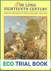 The Long Eighteenth Century: British Political and Social History 1688-1832 (Contexts)