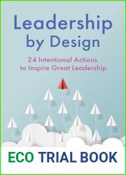 Leadership by Design: 24 Intentional Actions to Inspire Great Leadership