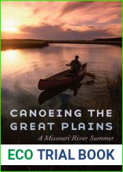 Canoeing the Great Plains: A Missouri River Summer