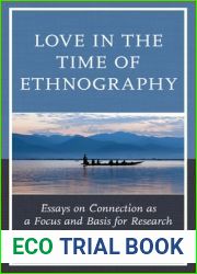Love in the Time of Ethnography: Essays on Connection as a Focus and Basis for Research (Anthropology of Well-Being: Individual, Community, Society)