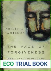 The Face of Forgiveness: A Pastoral Theology of Shame and Redemption