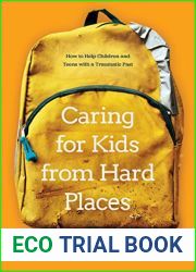 Caring for Kids from Hard Places: How to Help Children and Teens with a Traumatic Past