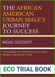 The African American Urban Male|s Journey to Success: Psychoanalytic Perspectives on Race, Gender, and Social Class