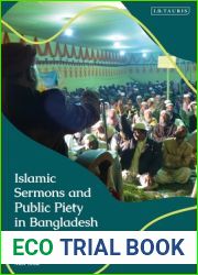 Islamic Sermons and Public Piety in Bangladesh: The Poetics of Popular Preaching (Library of Islamic South Asia)