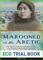 Marooned in the Arctic: The True Story of Ada Blackjack, the and quot;Female Robinson Crusoe and quot; (15) (Women of Action)