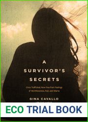 A Survivor|s Secrets: Once Trafficked, Now Free from Feelings of Worthlessness, Fear, and Shame