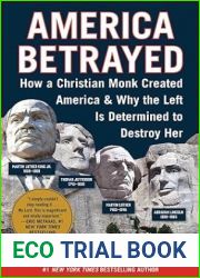 America Betrayed: How a Christian Monk Created America and Why the Left Is Determined to Destroy Her