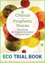 A Chorus of Prophetic Voices: Introducing the Prophetic Literature of Ancient Israel