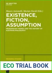 Existence, Fiction, Assumption: Meinongian Themes and the History of Austrian Philosophy