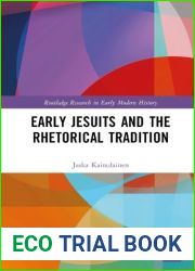 Early Jesuits and the Rhetorical Tradition (Routledge Research in Early Modern History)