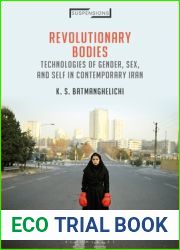 Revolutionary Bodies: Technologies of Gender, Sex, and Self in Contemporary Iran (Suspensions: Contemporary Middle Eastern and Islamicate Thought)