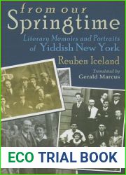 From Our Springtime: Literary Memoirs and Portraits of Yiddish New York (Judaic Traditions in Literature, Music, and Art)