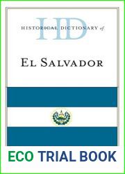 Historical Dictionary of El Salvador (Historical Dictionaries of the Americas)