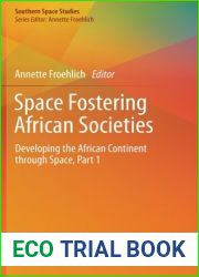 Space Fostering African Societies: Developing the African Continent Through Space, Part 1