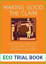 Making Good the Claim: Holiness and Visible Unity in the Church of God Reformation Movement