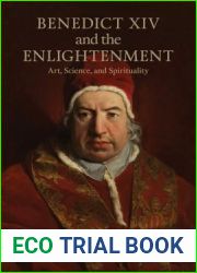 Benedict XIV and the Enlightenment: Art, Science, and Spirituality (Toronto Italian Studies)