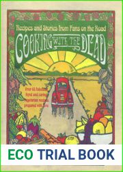 Cooking With the Dead: Recipes and Stories from Fans on the Road [Over 65 fabulous kynd and caring vegetarian recipes prepared with love]