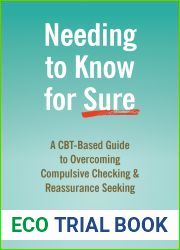 Needing to Know for Sure: A CBT-Based Guide to Overcoming Compulsive Checking and Reassurance Seeking