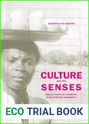 Culture and the Senses: Bodily Ways of Knowing in an African Community (Volume 3)