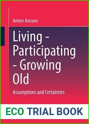 Living - Participating - Growing Old: Assumptions and Certainties