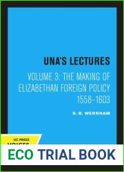The Making of Elizabethan Foreign Policy, 1558-1603 (Una|s Lectures Book 3)