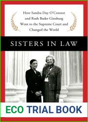 Sisters in Law: How Sandra Day O|Connor and Ruth Bader Ginsburg Went to the Supreme Court and Changed the World