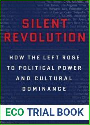 Silent Revolution: How the Left Rose to Political Power and Cultural Dominance