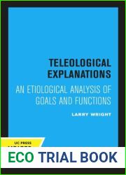 Teleological explanations: An etiological analysis of goals and functions