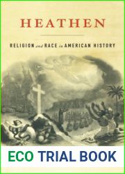 Heathen: Religion and Race in American History