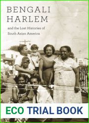 Bengali Harlem and the Lost Histories of South Asian America