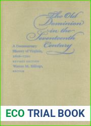 The Old Dominion in the Seventeenth Century: A Documentary History of Virginia, 1606-1700 (Published by the Omohundro Institute of Early American … and the University of North Carolina Press)
