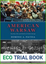 American Warsaw: The Rise, Fall, and Rebirth of Polish Chicago