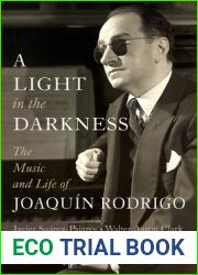 A Light in the Darkness: The Music and Life of Joaquin Rodrigo